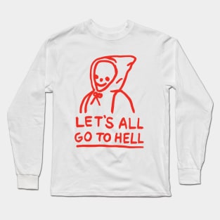 Let's All Go to Hell Long Sleeve T-Shirt